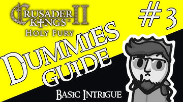Crusader Kings 2 | Holy Fury Dummies Guide | #3 Basic Intrigue