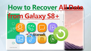 How to Recover All Data from Samsung Galaxy S8+