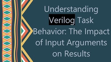 Understanding Verilog Task Behavior: The Impact of Input Arguments on Results