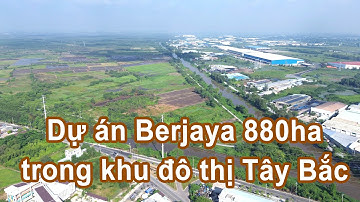 Khu đô thị Đại học Quốc tế Berjaya 880ha phía Tây Bắc thành phố HCM