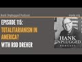 Totalitarianism in America? With Rod Dreher (Hank Unplugged Podcast # 115)