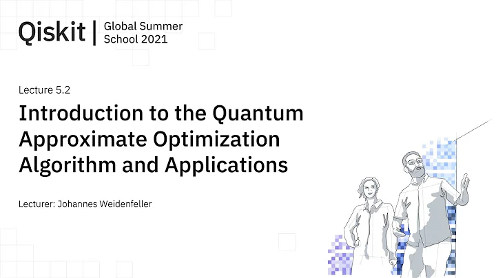 Lecture 5.2 - Introduction to the Quantum Approximate Optimization Algorithm and Applications