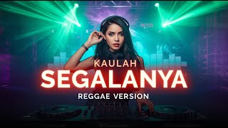 Kaulah Segalanya  Dj Remix Viral