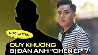 ĐỘC QUYỀN: Duy Khương tiết lộ luật ngầm trước nghi vấn bị đàn anh chèn ép | HERE TO HEAR