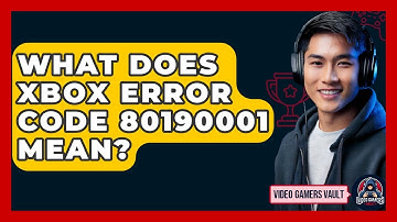 What Does Xbox Error Code 80190001 Mean? - Video Gamers Vault