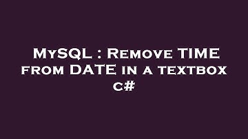 MySQL : Remove TIME from DATE in a textbox c#