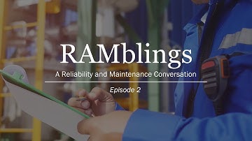 RAMblings - Episode 2 (A Reliability & Maintenance Conversation)
