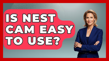 Is Nest Cam Easy To Use? - The Hardware Hub