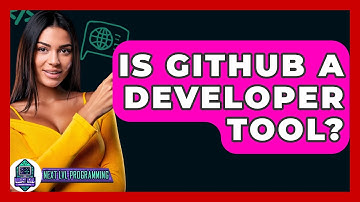 Is GitHub A Developer Tool? - Next LVL Programming