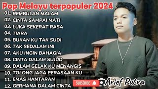 ARIEF FULL ALBUM TERPOPULER 2024 || REMBULAN MALAM - CINTA SAMPAI MATI