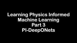 Learning Physics Informed Machine Learning Part 3- Physics Informed DeepONets