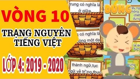 Tiếng Việt | Tiếng Việt Trạng Nguyên  Lớp 4 Vòng 10  | Năm Học 2019 - 2020 | Kênh Tiểu Học
