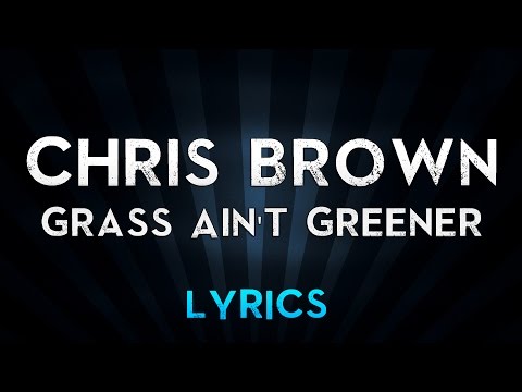 chris-brown---grass-ain't-greener-(lyrics)