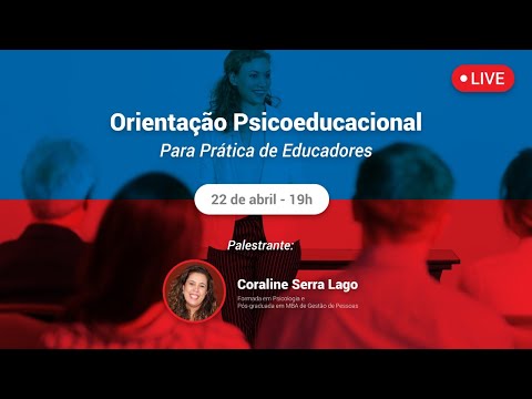 WORKSHOP: Orientação Psicoeducacional Para Prática de Educadores - Profª Coraline Serra Lago