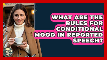 What Are The Rules For Conditional Mood In Reported Speech? - Lexicon Lounge