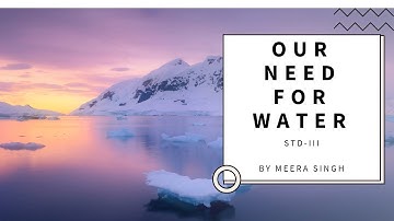 Standard: III, Subject: EVS, Topic: Our Need For Water.