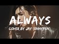 [Cover] ENHYPEN JAY - Always [1995 Wembley ver. 원곡 : Bon Jovi] [Lyrics]