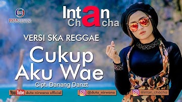 Intan Chacha - Cukup Aku Wae | Dangdut [OFFICIAL]