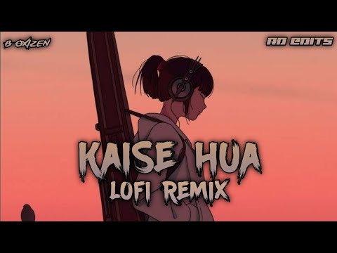 Kaise Hua | Lofi Remix | Vishal Mishra | B Oxizen