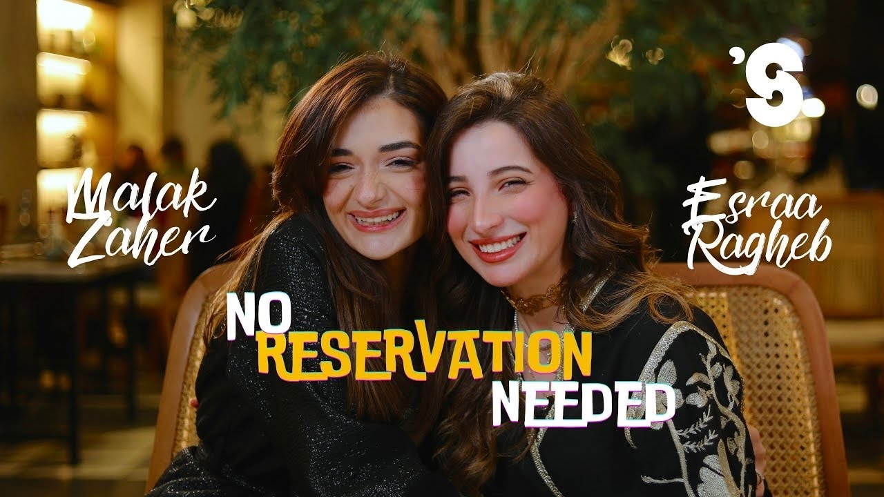 No Reservation Needed | Episode 1 with Malak Zaher & Esraa Ragheb