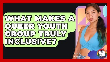 What Makes A Queer Youth Group Truly Inclusive? - Queer Teens United