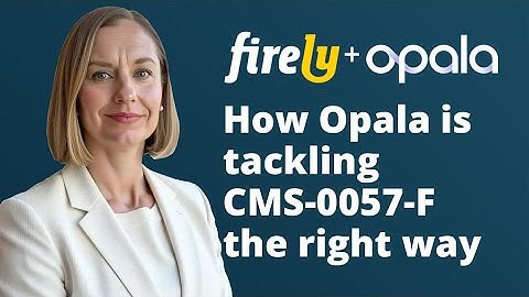 Firely + Opala Webinar: From Mandate to Momentum: How Opala Is Tackling CMS-0057-F the Right Way