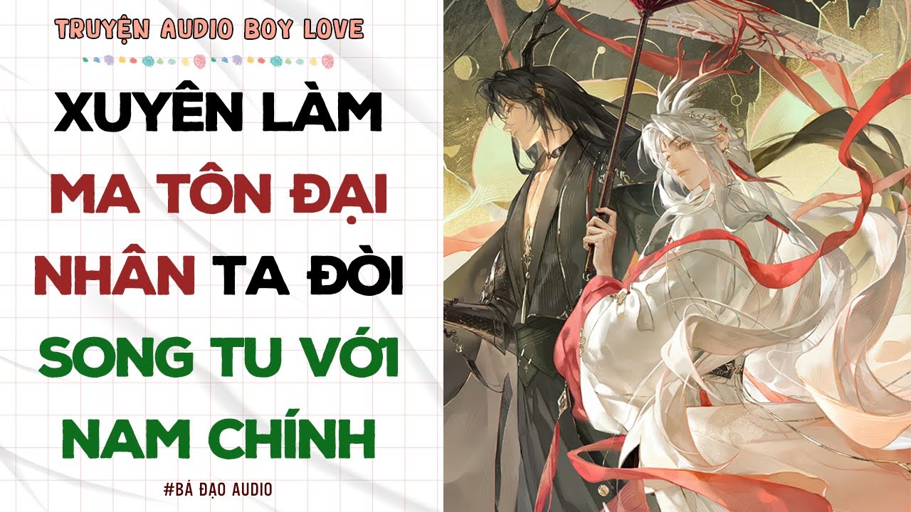 Boylove Audio | XUYÊN LÀM MA TÔN ĐẠI NHÂN TA ĐÒI SONG TU VỚI NAM CHÍNH