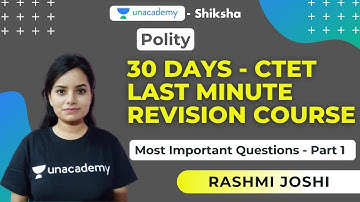 30 Days CTET Last Minute Revision Course | Polity | Part 1 | Rashmi Joshi | Unacademy Shiksha