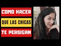 ENTIENDE ESTO Y TODAS TE PERSEGUIRÁN (PSICOLOGÍA FEMENINA) COMO HACER QUE LAS CHICAS TE PERSIGAN