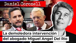 "Uribe es Dios en la tierra": Intervención del abogado Miguel Angel Del Río