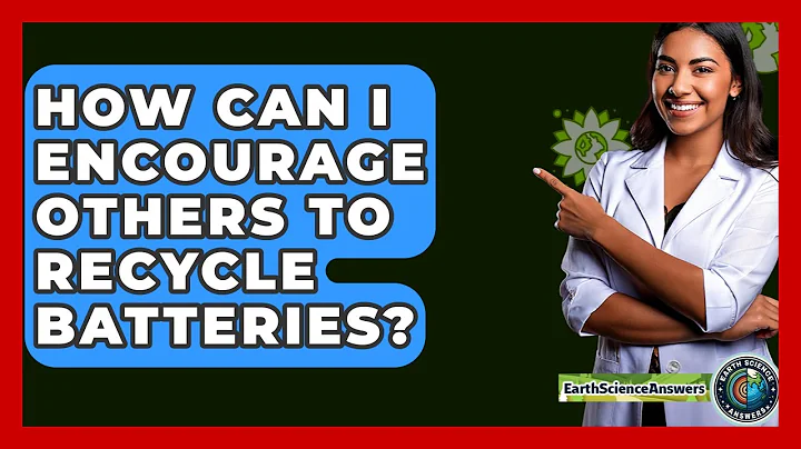How Can I Encourage Others To Recycle Batteries? - Earth Science Answers
