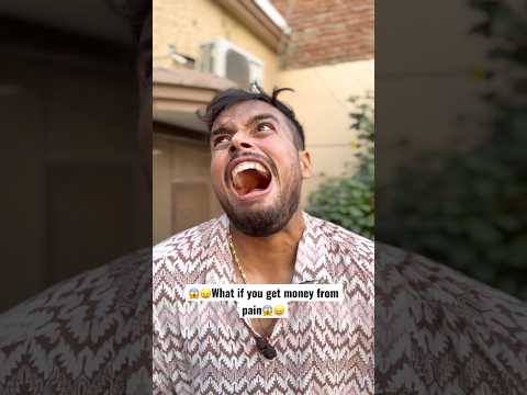 What if you get money from pain😖😱😖 #shorts #trending