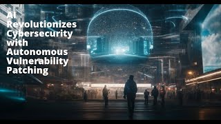 What If AI Could Autonomously Patch Vulnerabilities Before They Are Exploited