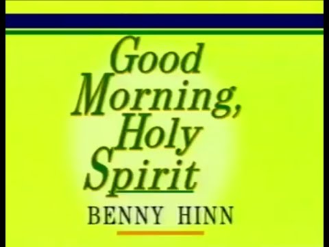 Benny Hinn Good Morning Holy Spirit