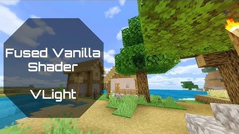 Fused Vanilla Shader VLight | MCPE and Win 10.