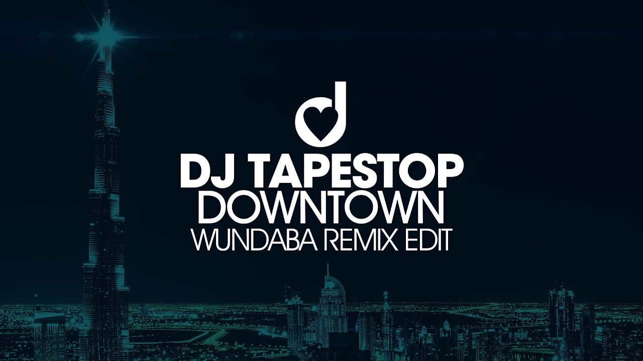Παρακολούθηση DJ Tapestop – Downtown (Wundaba Remix Edit) στο YouTube