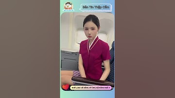 TẬP 1 | GẶP LẠI NGƯỜI YÊU CŨ LÀ TIẾP VIÊN HÀNG KHÔNG SAU 5 NĂM || BẢN TIN THẬP CẨM  #shorts