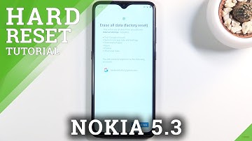 How to Factory Reset NOKIA 5.3 – Remove All Content & Customized Settings