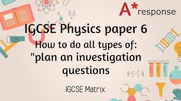 How to plan an investigation IGCSE Physics paper 6 revision, tips and tricks