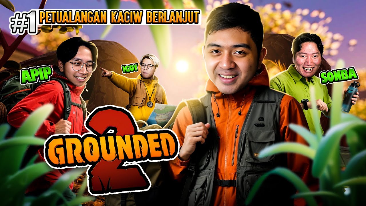 NEW GROUNDED 2 GUYS LETS GO PETUALANGAN KACIW LANJUT !!! [ Grounded 2 ] Part 1