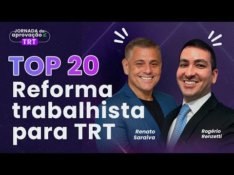 LIVE | TOP 20 Reforma trabalhista para TRT | Prof. Renato Saraiva e Rogério Renzetti