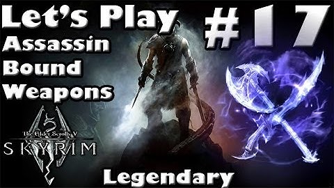 Skyrim Bound Weapon Assassin Part 17
