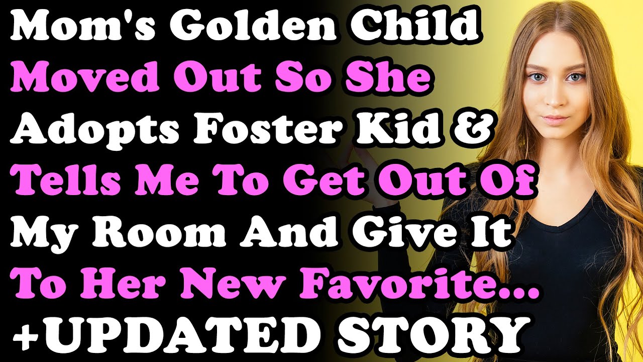 UPDATED STORY: Mom's Golden Child Moved Out So She Adopts a Foster Daughter & Tells Me To Get Out...