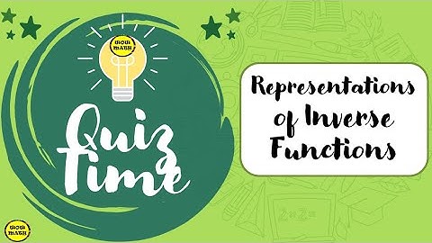 DAY 60 || QUIZ TIME - GEN MATH || REPRESENTATIONS OF INVERSE FUNCTIONS