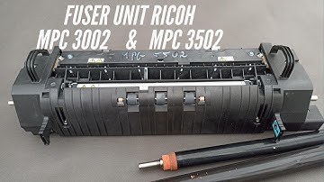 How to fix Fuser Ricoh mpc3002, mpc3502 Complete process