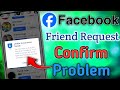 Facebook friend request confirm problem // Facebook me friend request confirm nahi ho Raha hai