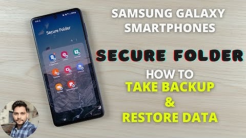 Samsung Galaxy : How To Take Backup & Restore Data Of Secure Folder