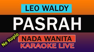 PASRAH KARAOKE DANGDUT NADA WANITA ( LEO WALDY )