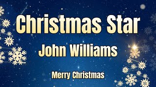 John Williams - Christmas Star (Lyrics)