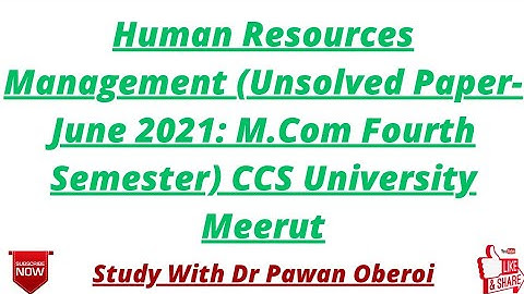 Human Resources Management (Unsolved Paper- June 2021: M.Com Fourth Semester) CCS University Meerut